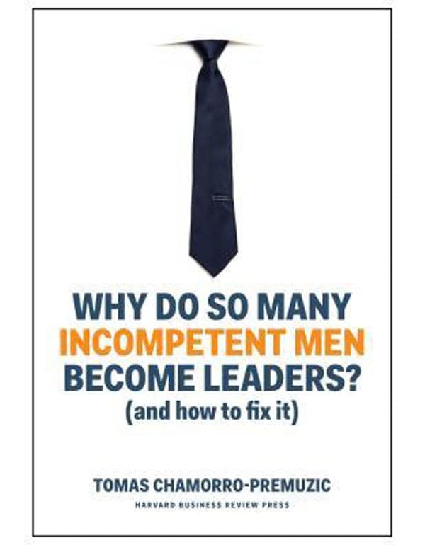 Why Do So Many Incompetent Men Become Leaders?