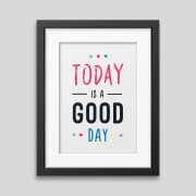 Today is a good day Framed poster product image