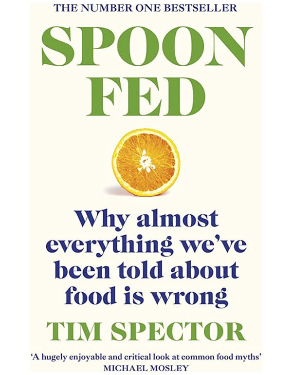 Spoon-Fed: Why almost everything we've been told about food is wrong