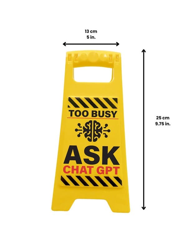 Desk Warning Sign - Too Busy Ask Chat GPT