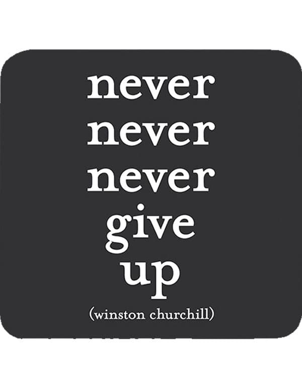 Quotable Coasters - "Never give up"