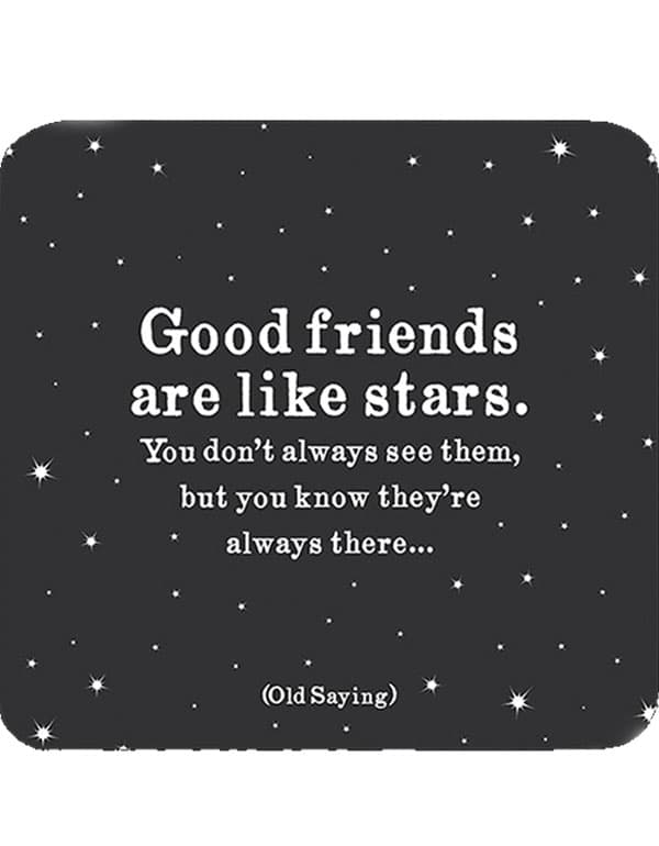 Quotable Coasters - "Good friends are like stars"