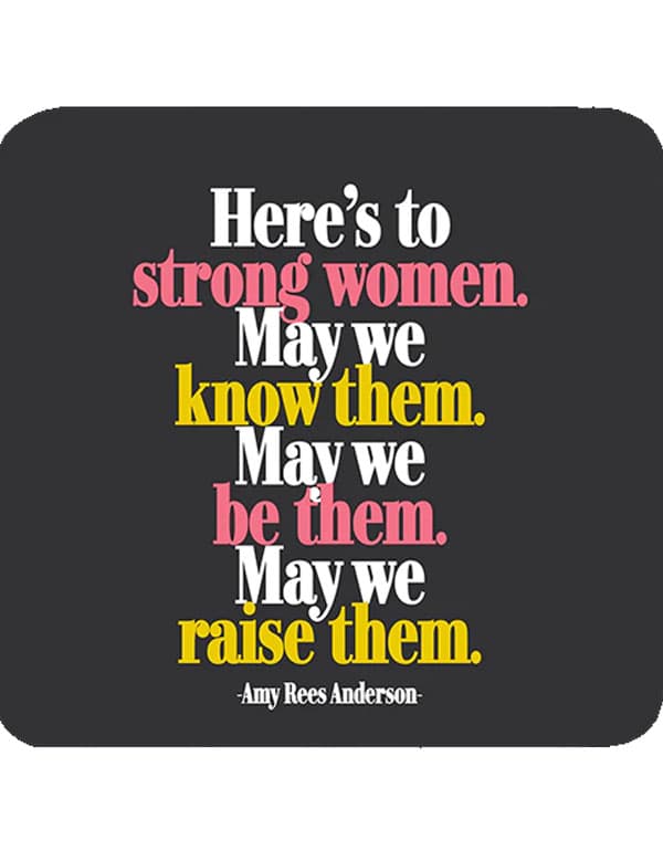 Quotable Coasters - "Here's to strong women"