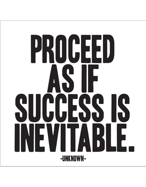 Quotable Magnets - "Proceed as if success is inevitable"