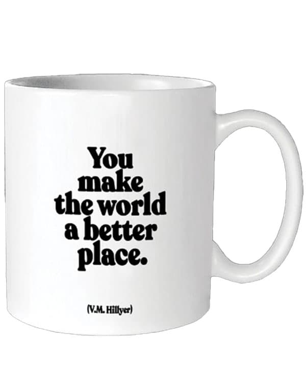 Quotable Mugs - "You make the world a better place"