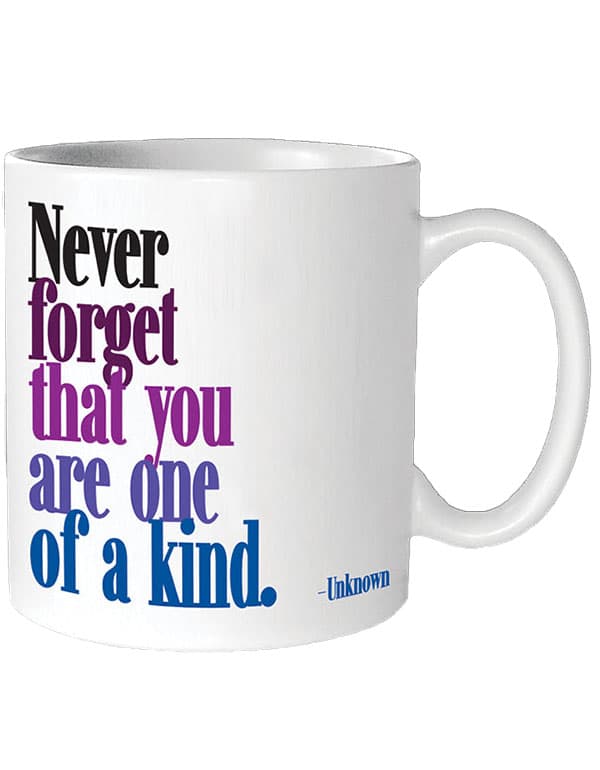 Quotable Mugs - "You are one of a kind"