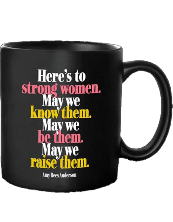Quotable Mugs - "Here's to strong women"