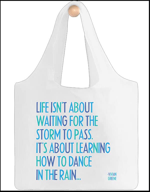 Quotable Bag Life isn't about waiting for the storm to pass…