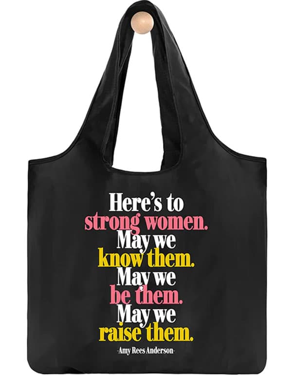 Quotable Bag Here's to strong women…