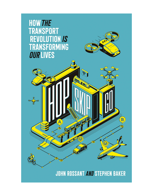 Hop , Skip , Go: How the Transport Revolution is Transforming Our Lives