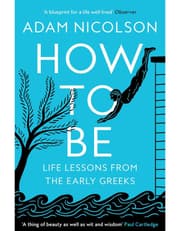 How to Be: Life Lessons from the Early Greeks product image