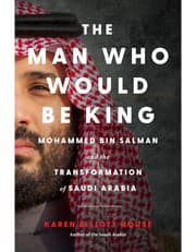 The Man Who Would Be King: Mohammed bin Salman and the Transformation of Saudi Arabia product image