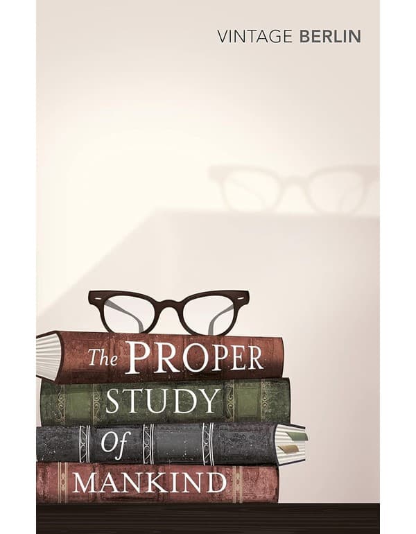 Proper Study Of Mankind: An Anthology Of Essays