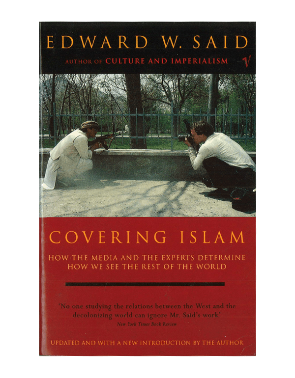 Covering Islam: How the Media and the Experts Determine How We See the Rest of the World