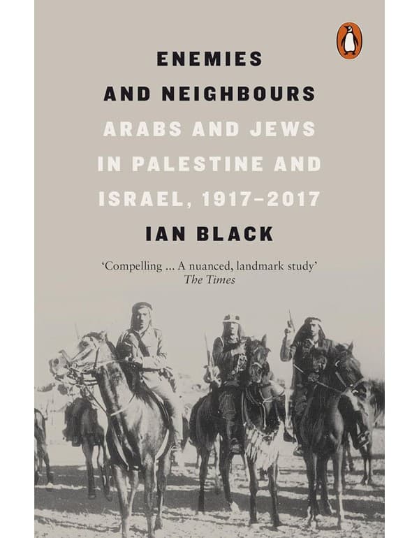 Enemies And Neighbours: Arabs And Jews In Palestine And Israel, 1917-2017