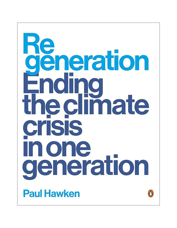 Regeneration : Ending the Climate Crisis in One Generation
