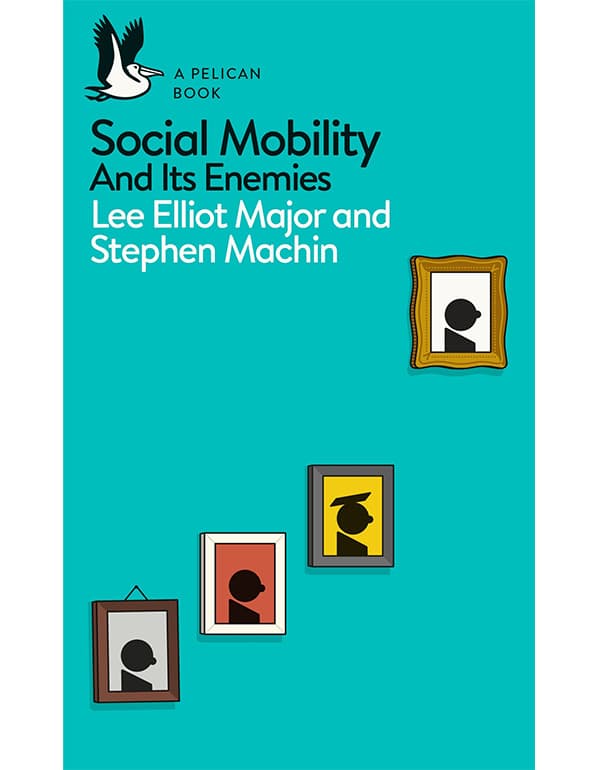 Social Mobility And Its Enemies