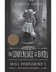 The Conference of the Birds: Miss Peregrines Peculiar Children product image