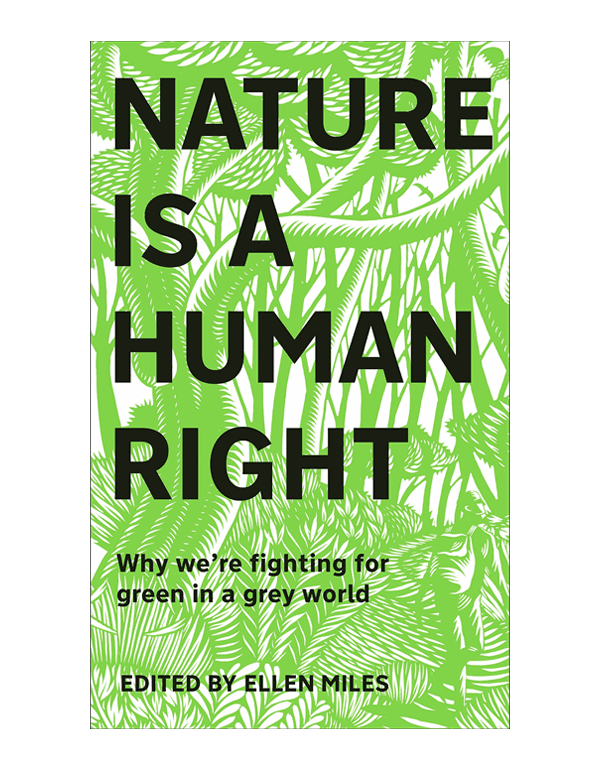 Nature Is A Human Right: Why We're Fighting for Green in a Grey World