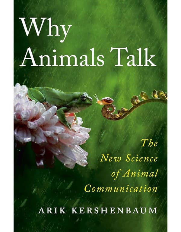 Why Animals Talk: The New Science of Animal Communication