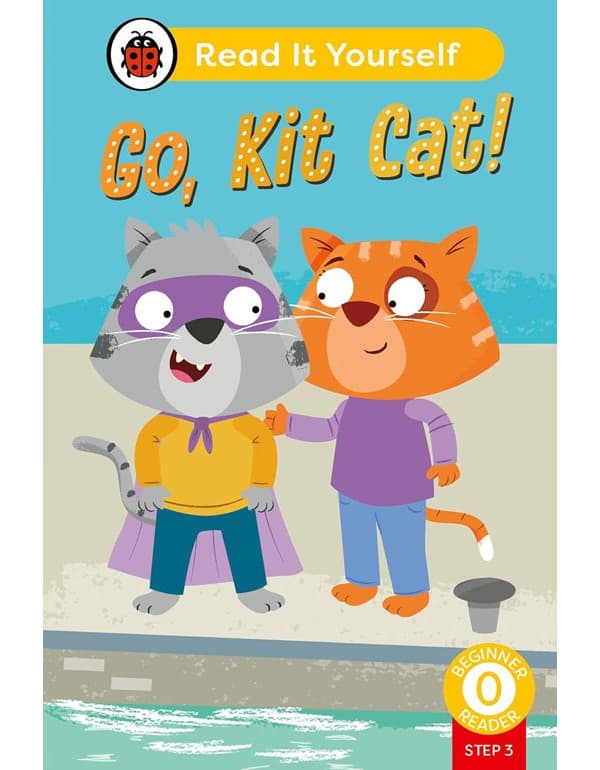Go, Kit Cat! (Phonics Step 3): Read It Yourself - L-0 Beginner Reader