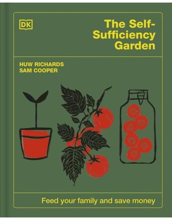 The Self-Sufficiency Garden: Feed Your Family and Save Money