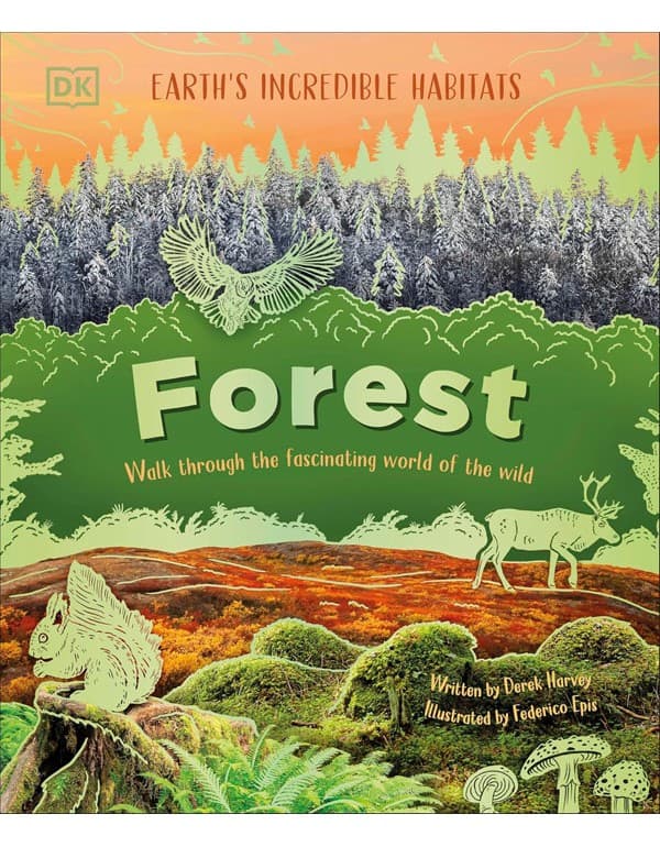 Forest: Walk Through the Fascinating World of the Wild