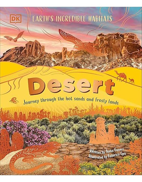 Desert: Journey Through the Hot Sands and Frosty Lands