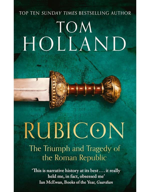Rubicon: The Triumph and Tragedy of the Roman Republic