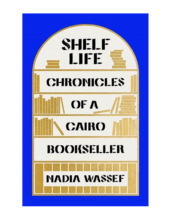 Shelf Life: Chronicles of a Cairo Bookseller
