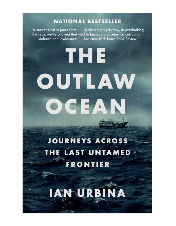 The Outlaw Ocean: Journeys Across the Last Untamed Frontier