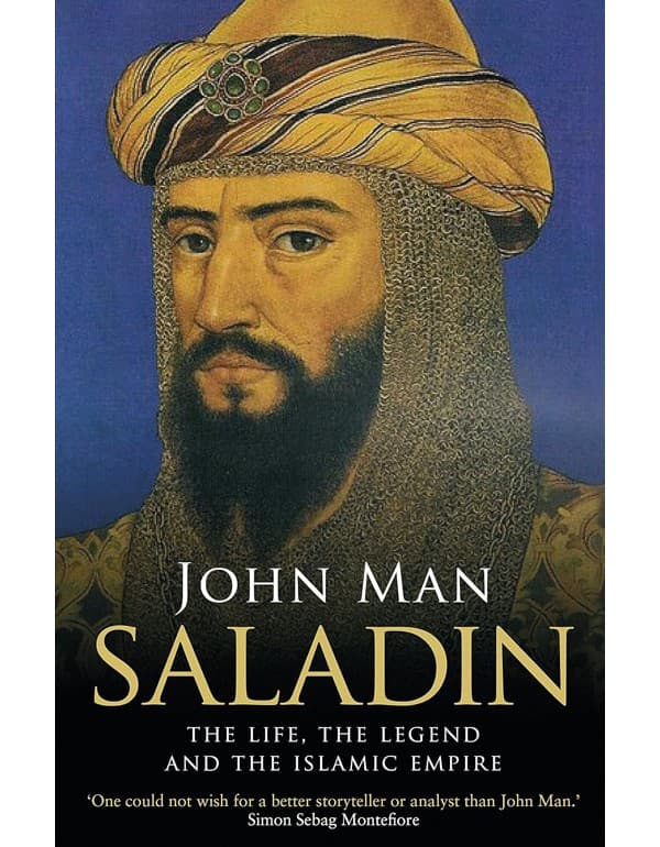 Saladin: The Life, the Legend and the Islamic Empire