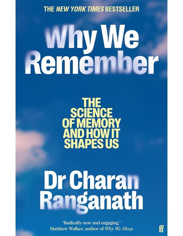 Why We Remember: The Science Of Memory And How It Shapes Us