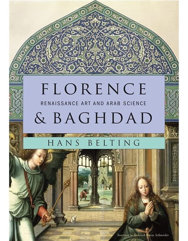 Florence And Baghdad: Renaissance Art And Arab Science