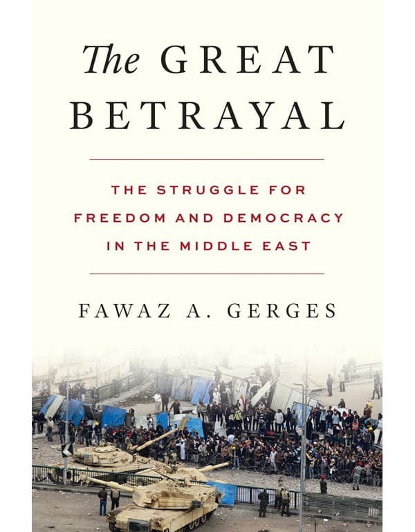 The Great Betrayal: The Struggle for Freedom and Democracy in the Middle East