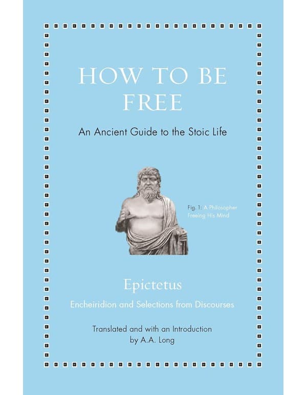 How to Be Free – An Ancient Guide to the Stoic Life