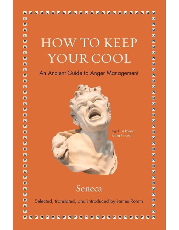 How to Keep Your Cool – An Ancient Guide to Anger Management