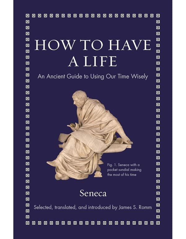 How to Have a Life – An Ancient Guide to Using Our Time Wisely