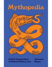 Mythopedia: A Brief Compendium of Natural History Lore product image