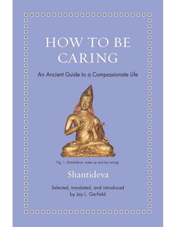 How to Be Caring: An Ancient Guide to a Compassionate Life