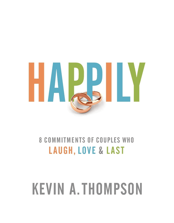 Happily: 8 Commitments of Couples Who Laugh, Love & Last