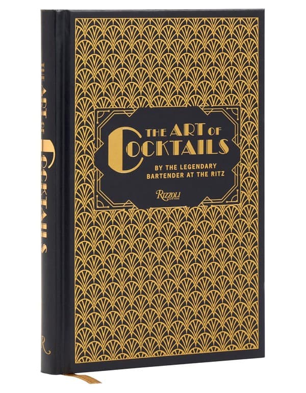The Art of Cocktails: By the Legendary Bartender at the Ritz