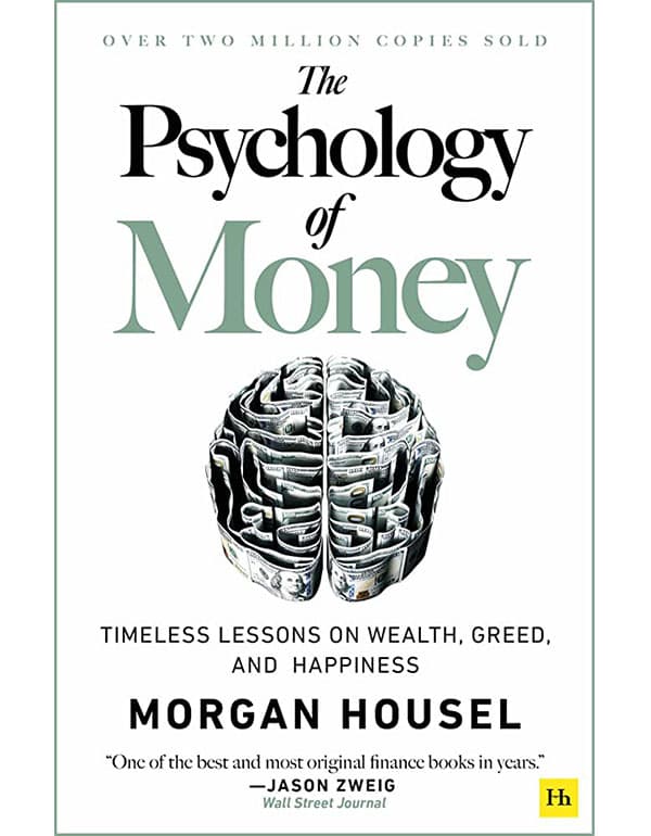 Psychology of Money: Timeless Lessons On Wealth, Greed, and Happiness