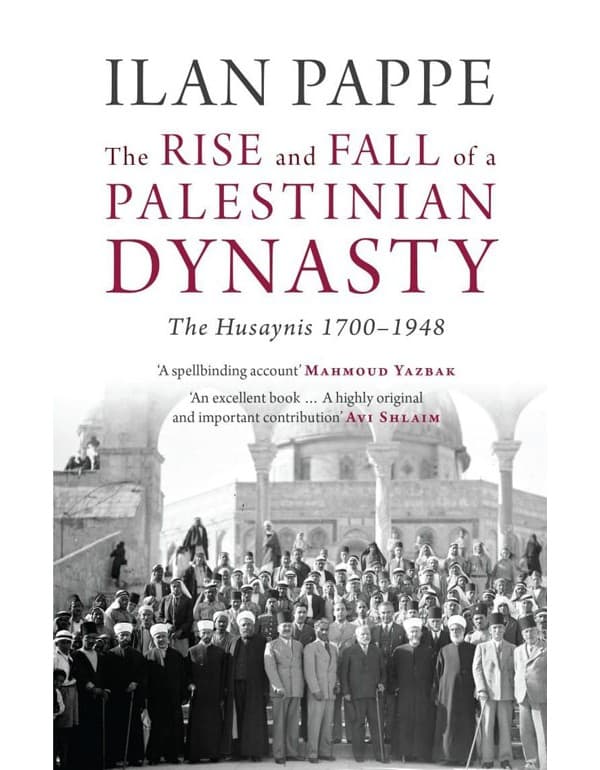 Rise and Fall of a Palestinian Dynasty