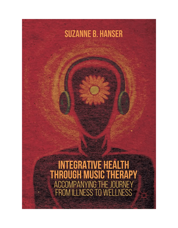 Integrative Health Through Music Therapy: Accompanying the Journey from Illness to Wellness
