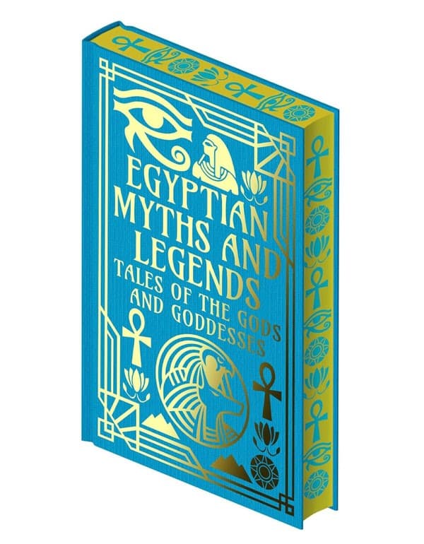 Egyptian Myths and Legends: Tales of the Gods and Goddesses