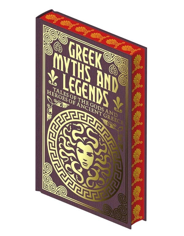 Greek Myths and Legends: Tales of the Gods and Heroes of Ancient Greece