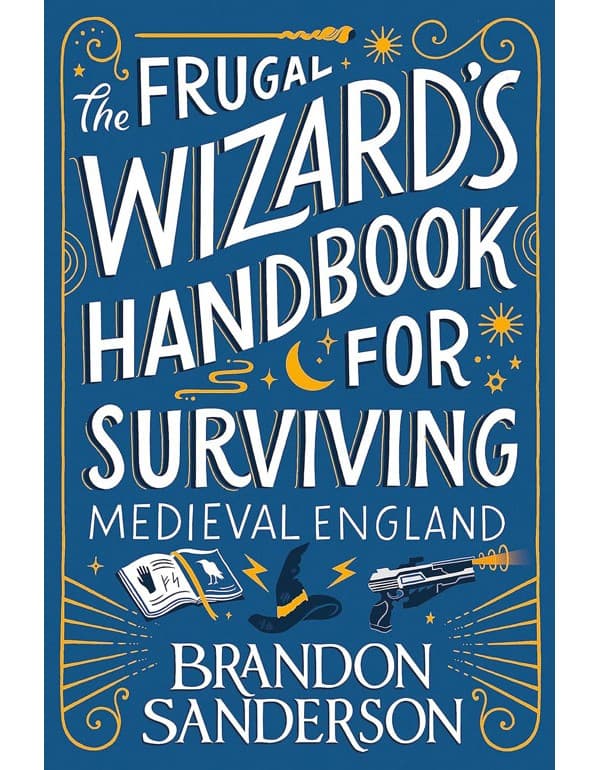 The Frugal Wizard's Handbook For Surviving Medieval England