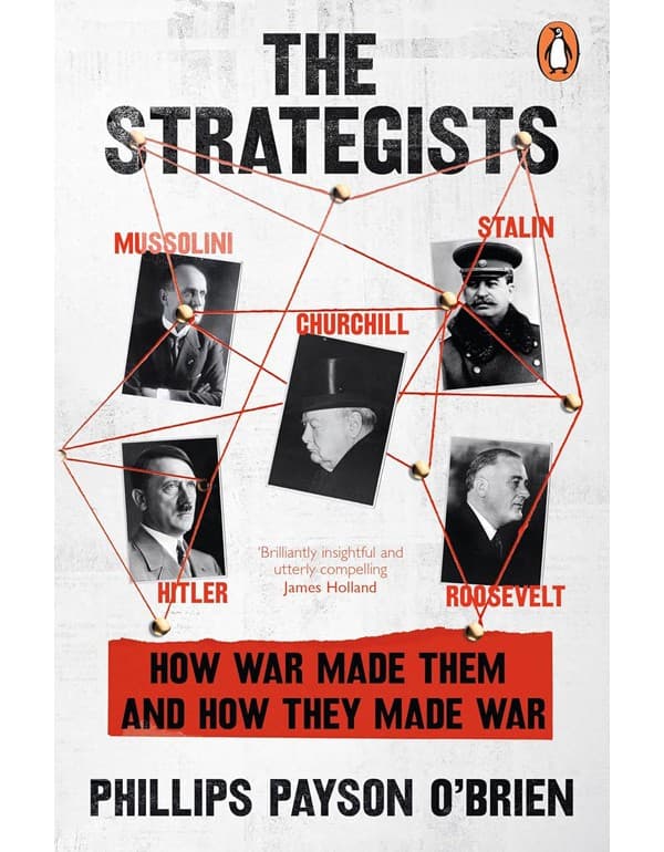 The Strategists: A bold revisionist history exploring the impact of WW1 on the decisions of WW2's most important leaders