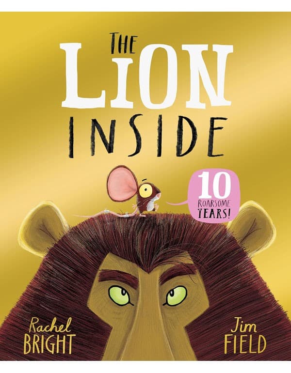 The Lion Inside 10th Anniversary Edition: From The World of Rachel Bright & Jim Field
